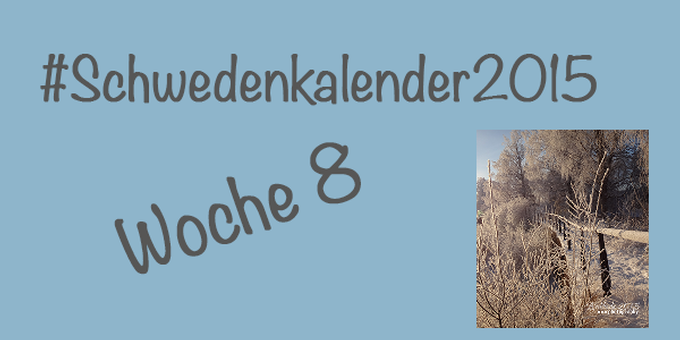 #Schwedenkalender2015 - Eine Reise durch die schwedischen Jahreszeiten (Woche8)
