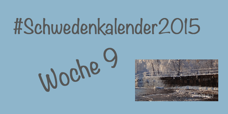 #Schwedenkalender2015 - Eine Reise durch die schwedischen Jahreszeiten (Woche9)