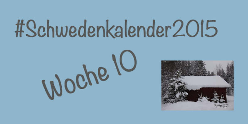 #Schwedenkalender2015 -Eine Reise durch die schwedischen Jahreszeiten (Woche 10)