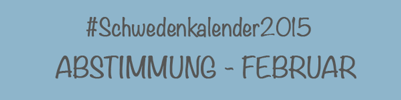 Abstimmung für das Februar - Foto im #Schwedenkalender2015